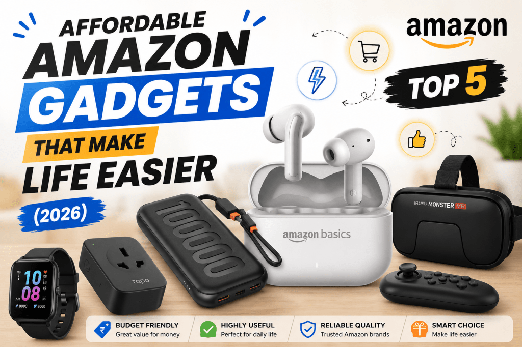 Top 5 Affordable Amazon Gadgets That Make Life Easier (2026) 🔥